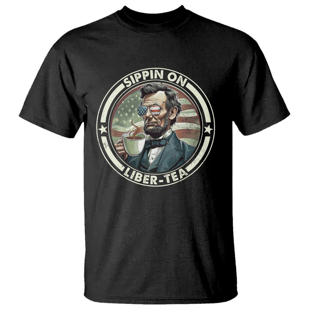 Funny Abraham Lincoln T Shirt Sippin On Liber-Tea Drinking Tea 4th Of July TS09 Black Print Your Wear