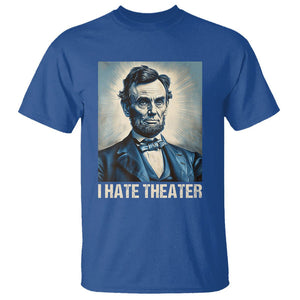 I Hate Theater Abraham Lincoln T Shirt TS09 Royal Blue Print Your Wear