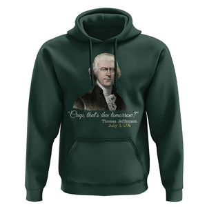 Thomas Jefferson Hoodie Crap That's Due Tomorrow Funny 4th of July 1776 TS09 Dark Forest Green Print Your Wear