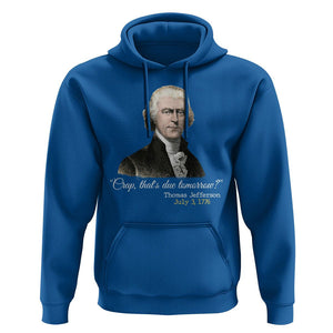 Thomas Jefferson Hoodie Crap That's Due Tomorrow Funny 4th of July 1776 TS09 Royal Blue Print Your Wear