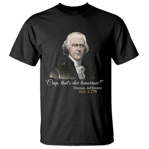 Thomas Jefferson T Shirt Crap That's Due Tomorrow Funny 4th of July 1776 TS09 Black Print Your Wear