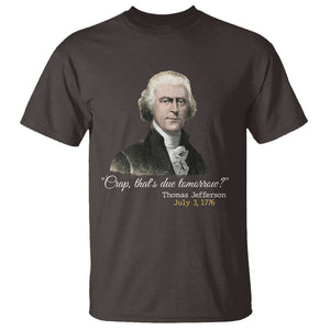 Thomas Jefferson T Shirt Crap That's Due Tomorrow Funny 4th of July 1776 TS09 Dark Chocolate Print Your Wear