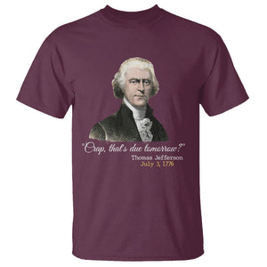 Thomas Jefferson T Shirt Crap That's Due Tomorrow Funny 4th of July 1776 TS09 Maroon Print Your Wear