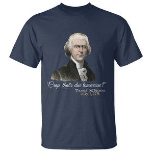 Thomas Jefferson T Shirt Crap That's Due Tomorrow Funny 4th of July 1776 TS09 Navy Print Your Wear