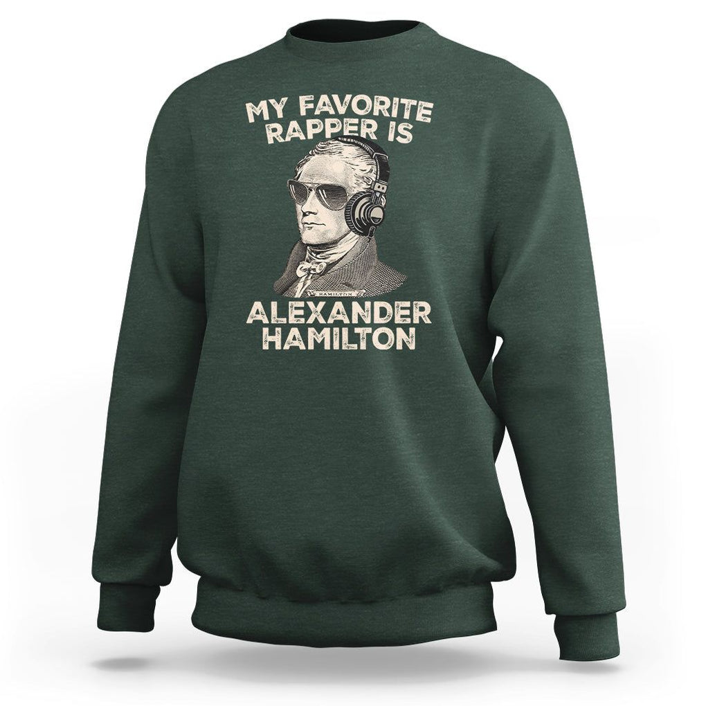 Funny My Favorite Rapper is Alexander Hamilton Sweatshirt TS09 Dark Forest Green Print Your Wear