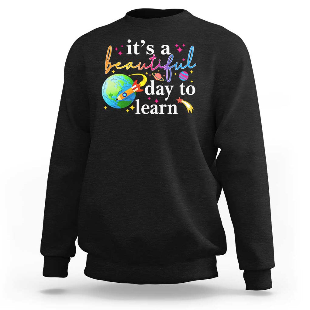 Teacher Sweatshirt It's A Beautiful Day To Learn Back To School TS09 Black Print Your Wear