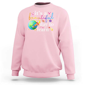 Teacher Sweatshirt It's A Beautiful Day To Learn Back To School TS09 Light Pink Print Your Wear