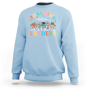 Teacher Sweatshirt Teaching Future Leaders Back To School TS09 Light Blue Print Your Wear