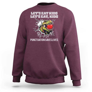 Funny Teacher Sweatshirt Let's Eat Kid Punctuation Saves Lives TS09 Maroon Print Your Wear