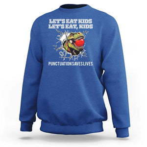 Funny Teacher Sweatshirt Let's Eat Kid Punctuation Saves Lives TS09 Royal Blue Print Your Wear