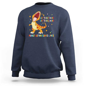 Funny Teacher Sweatshirt Let's Eat Kid Punctuation Saves Lives TS09 Navy Print Your Wear