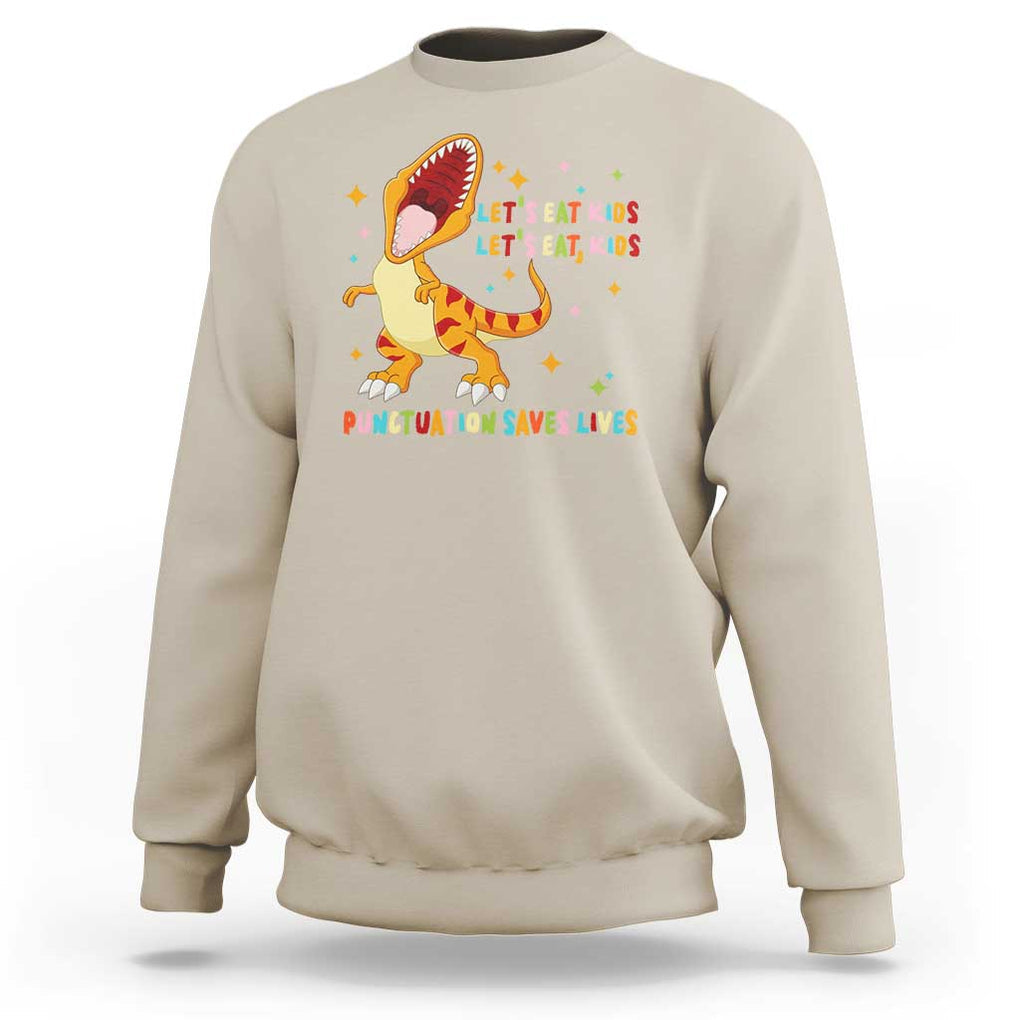 Funny Teacher Sweatshirt Let's Eat Kid Punctuation Saves Lives TS09 Sand Print Your Wear