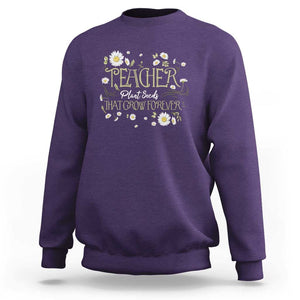 Teacher Sweatshirt Plant Seeds That Grow Forever TS09 Purple Print Your Wear