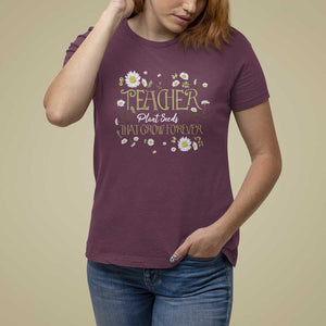 Teacher T Shirt For Women Plant Seeds That Grow Forever TS09 Maroon Print Your Wear