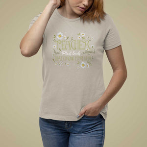 Teacher T Shirt For Women Plant Seeds That Grow Forever TS09 Sand Print Your Wear