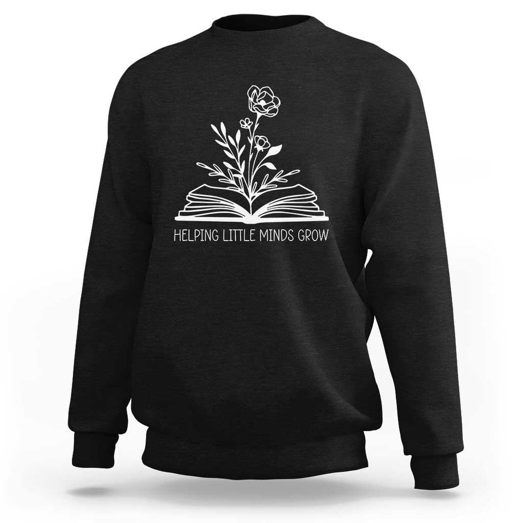 Teacher Sweatshirt Helping Little Minds Grow Back To School TS09 Black Print Your Wear