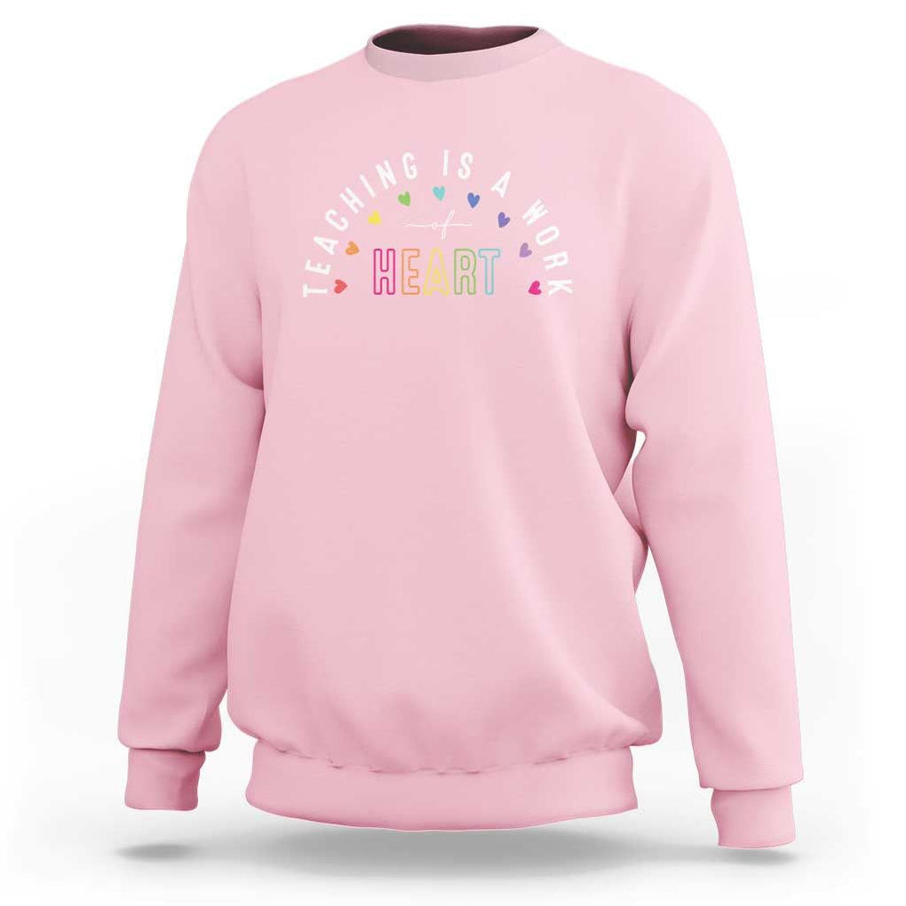 Teacher Sweatshirt Teaching Is A Work Of Heart TS09 Light Pink Print Your Wear