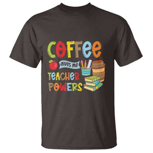 Teacher Coffee Lover T Shirt Coffee Gives Me Teacher Powers TS09 Dark Chocolate Print Your Wear