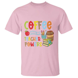 Teacher Coffee Lover T Shirt Coffee Gives Me Teacher Powers TS09 Light Pink Print Your Wear