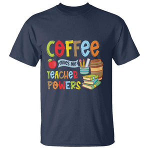 Teacher Coffee Lover T Shirt Coffee Gives Me Teacher Powers TS09 Navy Print Your Wear