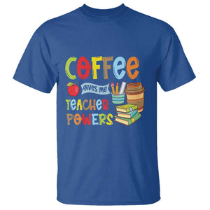 Teacher Coffee Lover T Shirt Coffee Gives Me Teacher Powers TS09 Royal Blue Print Your Wear