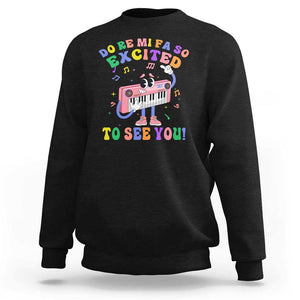 Music Teacher Sweatshirt Do Re Mi Fa So Excited To See You TS09 Black Print Your Wear