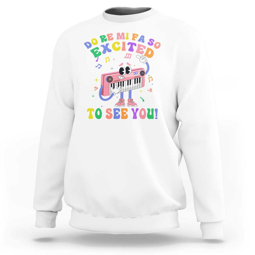 Music Teacher Sweatshirt Do Re Mi Fa So Excited To See You TS09 White Print Your Wear