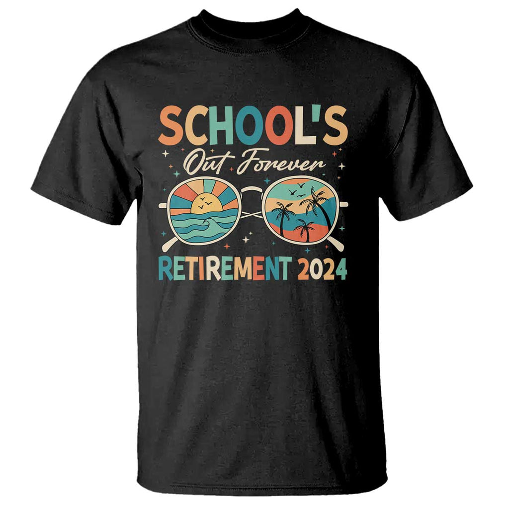 Retired Teacher T Shirt School's Out Forever Retirement 2024 TS09 Black Print Your Wear