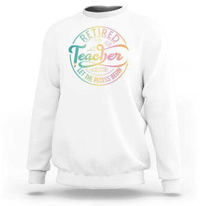 Retired Teacher Sweatshirt Let The Recess Begin Retirement TS09 White Print Your Wear