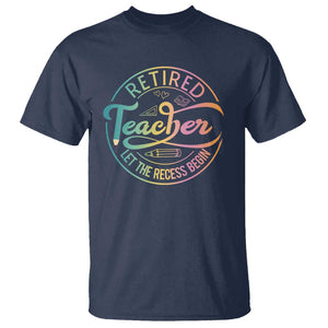 Retired Teacher T Shirt Let The Recess Begin Retirement TS09 Navy Print Your Wear