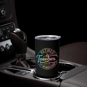 Retired Teacher Tumbler Cup Let The Recess Begin Retirement TS09 Print Your Wear