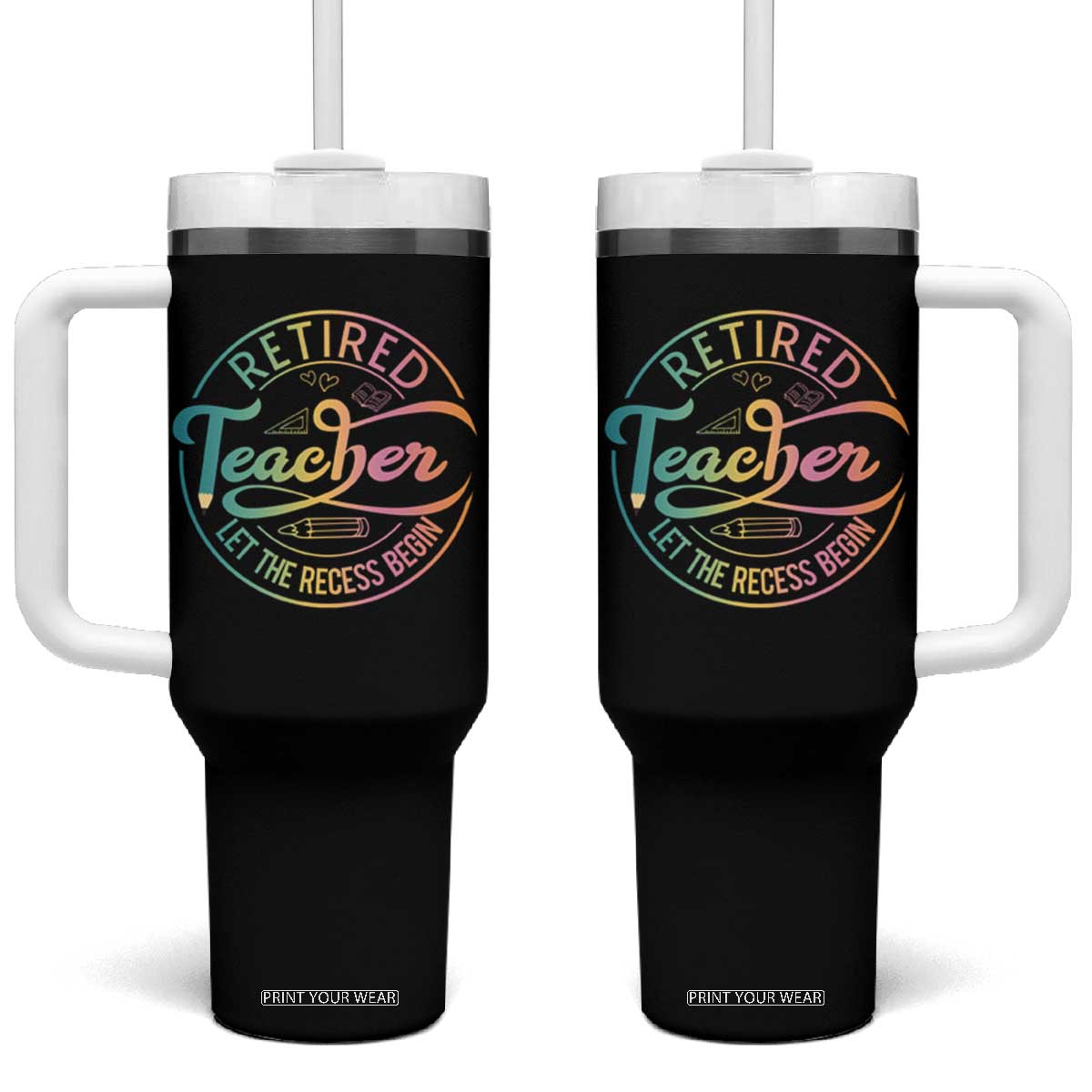 Retired Teacher Tumbler With Handle Let The Recess Begin Retirement TS09 One Size: 40 oz Black Print Your Wear