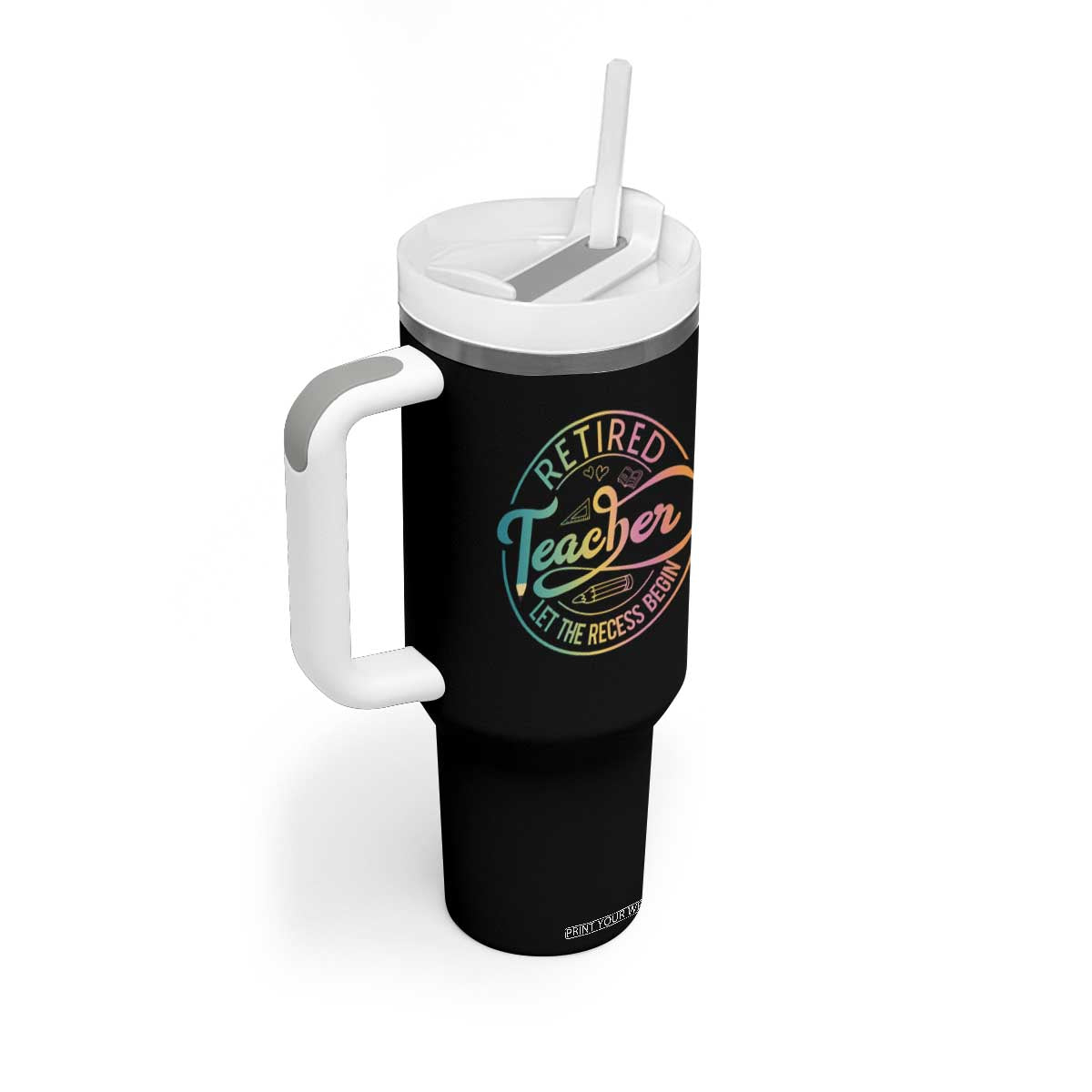 Retired Teacher Tumbler With Handle Let The Recess Begin Retirement TS09 Print Your Wear