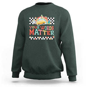 Special Education Teacher Sweatshirt Your Words Matter Retro Groovy Back To School TS09 Dark Forest Green Print Your Wear