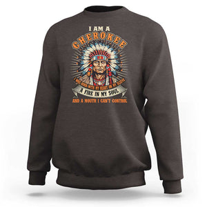 Native American Cherokee Sweatshirt A Fire In My Soul And A Mouth I Can't Control Indigenous TS09 Dark Chocolate Print Your Wear