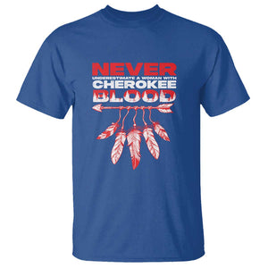 Never Underestimate A Woman With Cherokee Blood T Shirt TS09 Royal Blue Print Your Wear