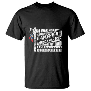 Native American Cherokee T Shirt America Was Born On My Land TS09 Black Print Your Wear