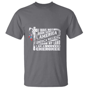 Native American Cherokee T Shirt America Was Born On My Land TS09 Charcoal Print Your Wear