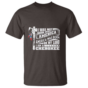 Native American Cherokee T Shirt America Was Born On My Land TS09 Dark Chocolate Print Your Wear