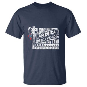 Native American Cherokee T Shirt America Was Born On My Land TS09 Navy Print Your Wear