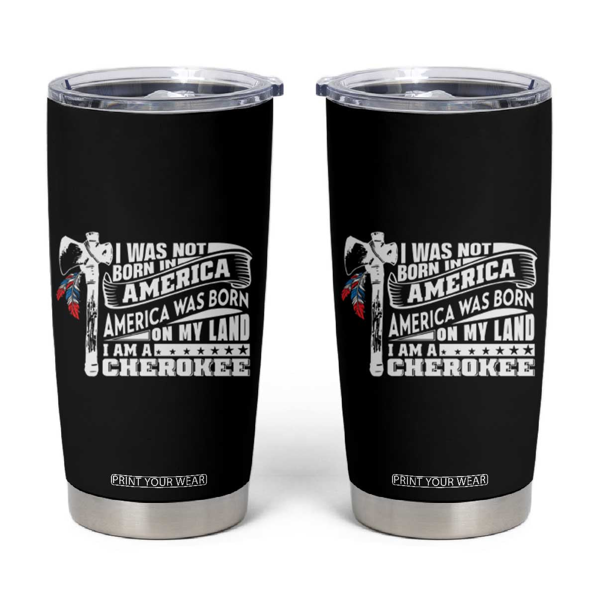 Native American Cherokee Tumbler Cup America Was Born On My Land TS09 Black Print Your Wear