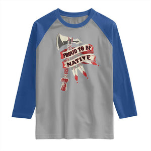 Proud To Be Native Raglan Shirt American Indian Indigenous TS09 Sport Gray Royal Print Your Wear