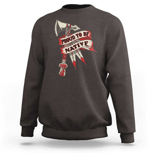 Proud To Be Native Sweatshirt American Indian Indigenous TS09 Dark Chocolate Print Your Wear