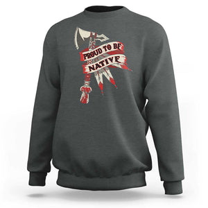 Proud To Be Native Sweatshirt American Indian Indigenous TS09 Dark Heather Print Your Wear