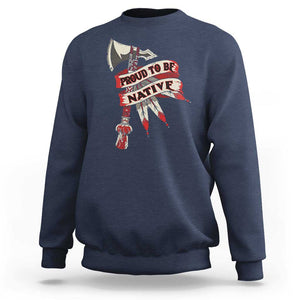 Proud To Be Native Sweatshirt American Indian Indigenous TS09 Navy Print Your Wear