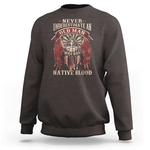 Never Underestimate An Old Man Who Has Native Blood Sweatshirt TS09 Dark Chocolate Print Your Wear