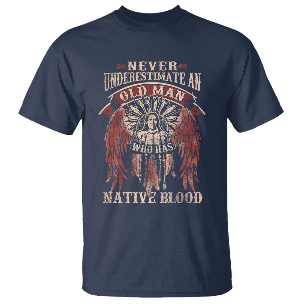 Never Underestimate An Old Man Who Has Native Blood T Shirt TS09 Navy Print Your Wear