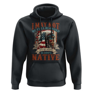 Native American Hoodie May Not Be Full Blooded My Heart 100% Native TS09 Black Print Your Wear