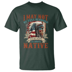 Native American T Shirt May Not Be Full Blooded My Heart 100% Native TS09 Dark Forest Green Print Your Wear