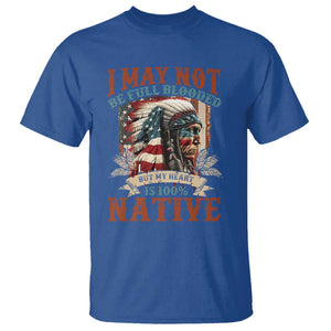 Native American T Shirt May Not Be Full Blooded My Heart 100% Native TS09 Royal Blue Print Your Wear